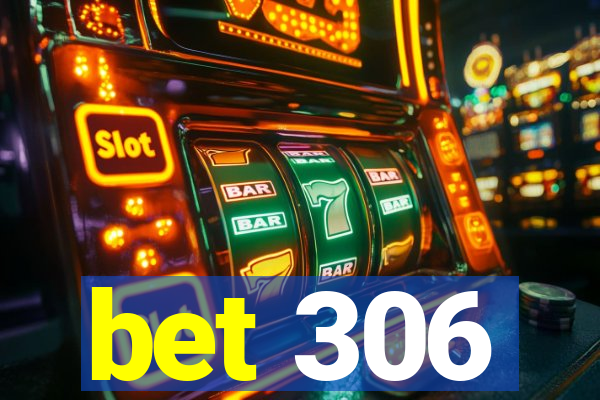 bet 306